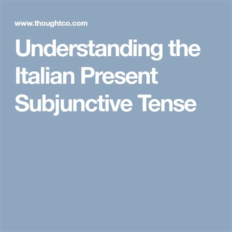 Understanding the Italian Present Subjunctive Tense | Understanding, Tenses, Conjugation chart