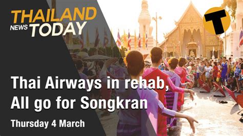 Thailand News Today | Thai Airways in rehab, All go for Songkran ...