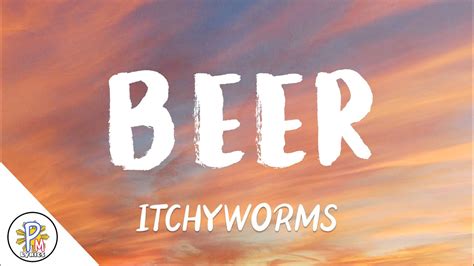 BEER | Lyrics |- Itchyworms - YouTube