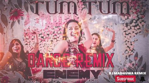 Tum Tum Dance Remix | Enemy Movie Song Remix | Dj Madhuwa | Baila Remix ...