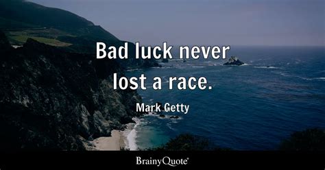 Top 10 Bad Luck Quotes - BrainyQuote