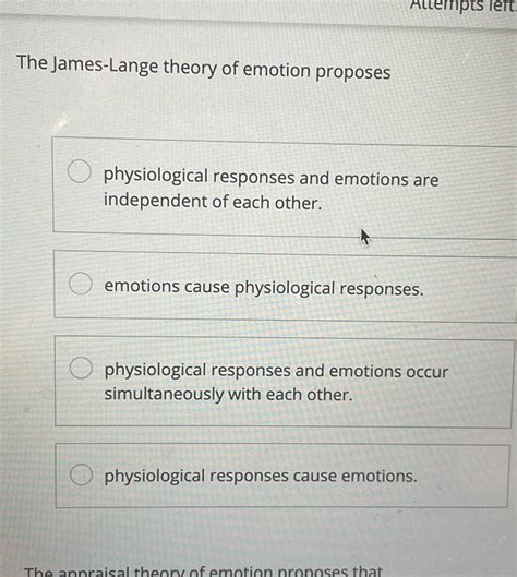 [ANSWERED] The James Lange theory of emotion proposes Attempts left - Kunduz