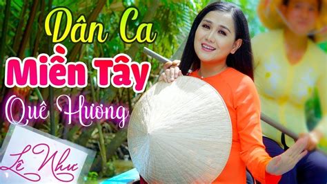 Nhạc Quê Hương Miền Tây Ngọt Ngào - LK Nhạc Quê Hương Trữ Tình Miền Tây Hay Nhất 2019 | Lê Như ...