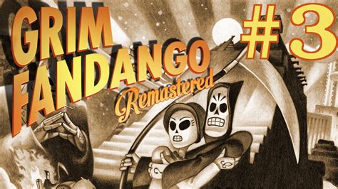 Grim Fandango Remastered Walkthrough (1080p) part 3 - YouTube