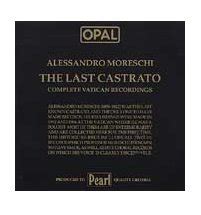 Alessandro Moreschi The Last Castrato; Complete Vatican Recordings ...