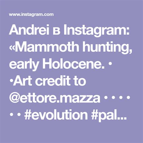 Andrei в Instagram: «Mammoth hunting, early Holocene. • •Art credit to ...