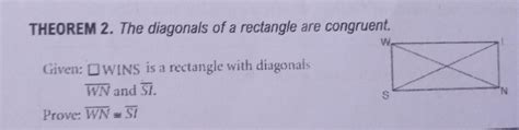 THEOREM 2. The diagonals of a rectangle are congruent. Given: OWINS is ...