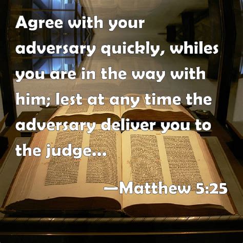 Matthew 5:25 Agree with your adversary quickly, whiles you are in the ...