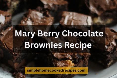 Easy and Delicious Chocolate Brownies Recipe By Mary Berry - Simple Home Cooked Recipes