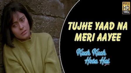 TUJHE YAAD NA MERI AAYI LYRICS - Kuch Kuch Hota Hai