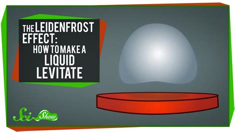 The Leidenfrost Effect: How to Make a Liquid Levitate - YouTube