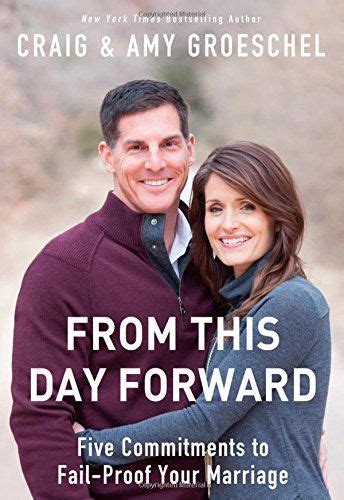 From This Day Forward: Five Commitments to Fail-Proof Your Marriage: Craig Groeschel, Amy ...