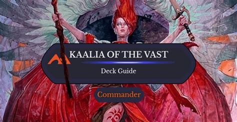 Kaalia of the Vast Commander Deck Guide - Draftsim