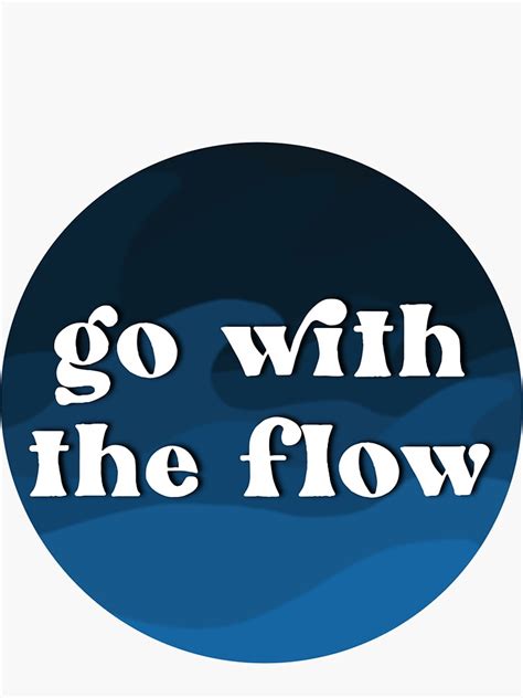 "go with the flow" Sticker by smwhite24 | Redbubble