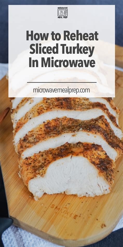 How to Reheat Sliced Turkey in Microwave - Microwave Meal Prep