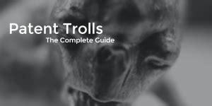 Patent Trolls: The Complete Guide | SecureYourTrademark.com