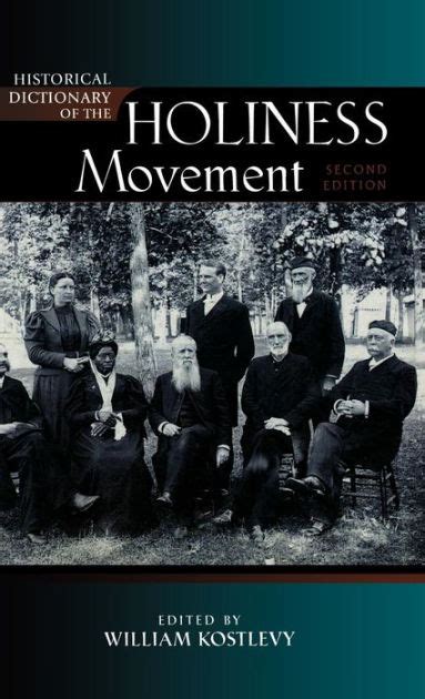 Historical Dictionary of the Holiness Movement by William Kostlevy, Hardcover | Barnes & Noble®