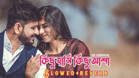 Kichu Hasi Kichu Asha - Slowed + Reverb | Bengali Love song lofi | Bengali Lofi Songs - YouTube