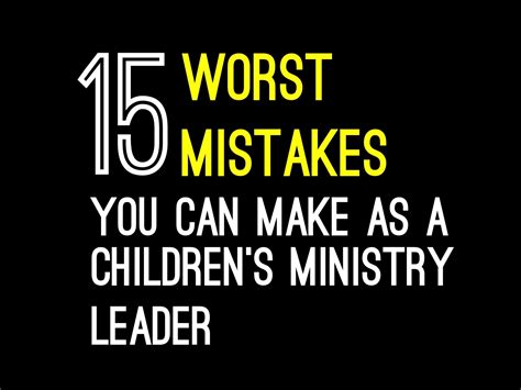 15 Worst Mistakes You Can Make as a Children's Ministry Leader ~ RELEVANT CHILDREN'S MINISTRY ...