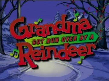 Grandma Got Run Over by a Reindeer - Christmas Specials Wiki