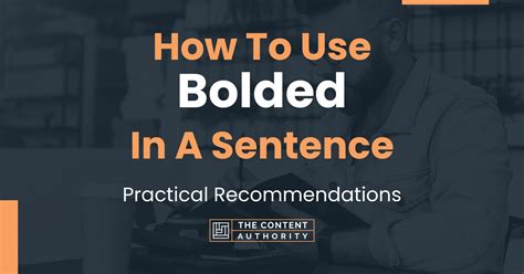 How To Use "Bolded" In A Sentence: Practical Recommendations