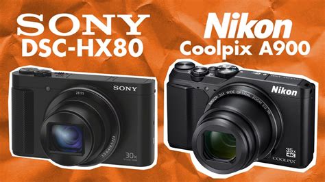 Sony Cyber shot DSC HX80 Vs. Nikon COOLPIX A900 - Quick specs ...