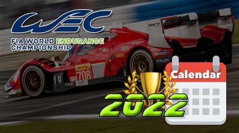 2022 FIA WEC - World Endurance Championship - CALENDAR, RESULTS AND STANDINGS