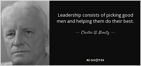 Chester W. Nimitz quote: Leadership consists of picking good men and ...