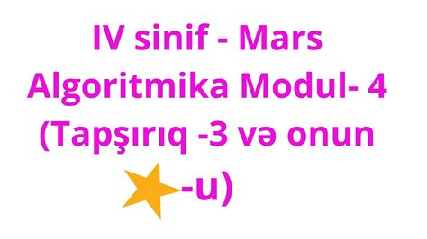 IV sinif - Mars Algoritmika Modul- 4 (Tapşırıq -3 və onun ulduzu) - YouTube