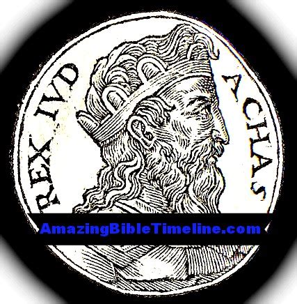 Ahaz of Judah, King – Amazing Bible Timeline with World History