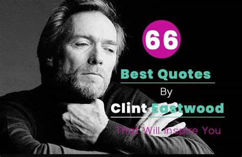 66 Best Clint Eastwood Quotes That Will Inspire You And Make You Laugh | Hobby Sprout