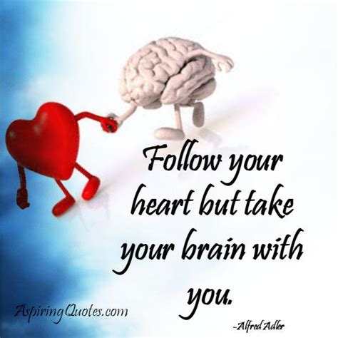 Follow your heart but take your brain with you - Aspiring Quotes