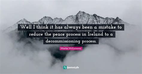 Well I think it has always been a mistake to reduce the peace process ...