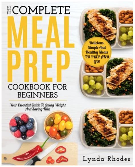 Meal Prep: The Complete Meal Prep Cookbook For Beginners: Your Essential Guide To Losing Weight ...