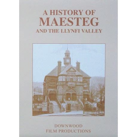 History of Maesteg – Downwood Films