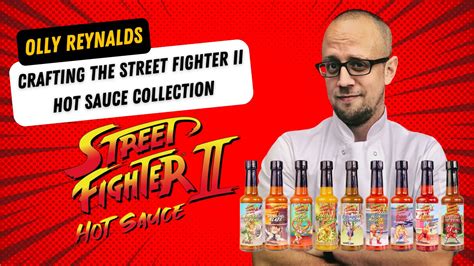From Pixels to Palate: Olly Reynalds' Journey Crafting the Street Fighter II Hot Sauce ...