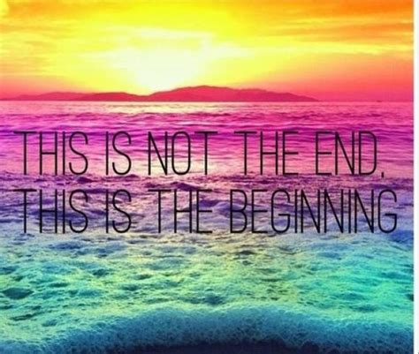 Quotes Photo: This is not the end, | New beginning quotes, Moving ...