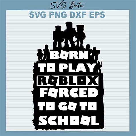 Born To Play Roblox Force To Go To School SVG, Born To Play Roblox SVG PNG DXF cut file