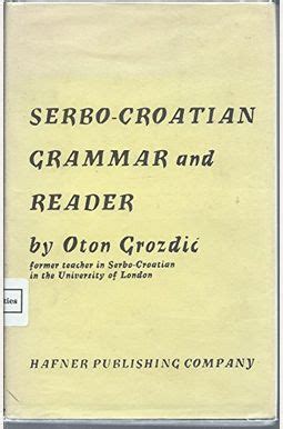 Buy Serbo-Croatian Grammar and Reader Book By: Oton Grozdic