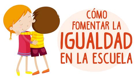 Cómo FOMENTAR LA IGUALDAD en la escuela: Consejos útiles