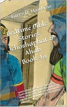 Bedtime Bible Stories Jehoshaphat & Ahab Book 49: Learn about the ...