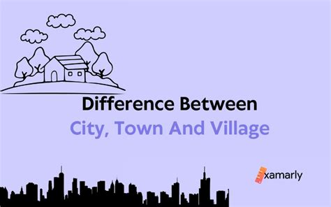 Difference Between City Town And Village // Examarly