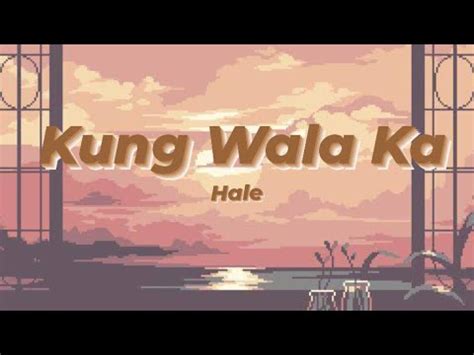 Kung wala ka | Hale (Lyrics) - YouTube