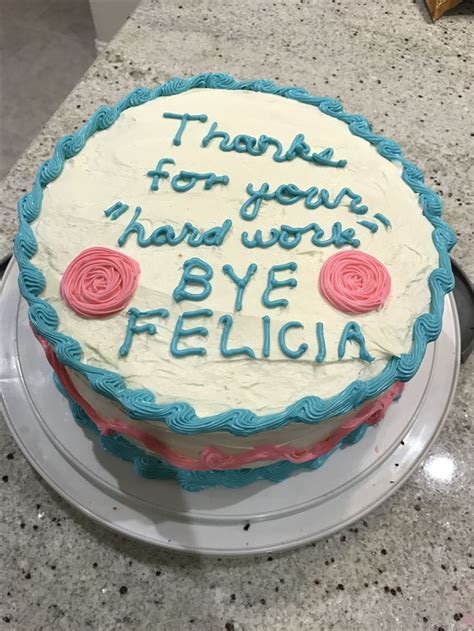 Bye Felicia Cake | Going away cakes, Funny birthday cakes, Goodbye cake