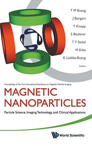 MAGNETIC NANOPARTICLES: PARTICLE SCIENCE, IMAGING TECHNOLOGY, AND ...