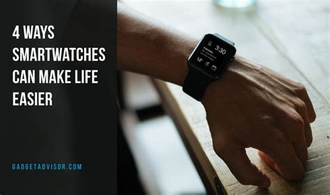 4 Ways Smartwatches Can Make Life Easier - Gadget Advisor