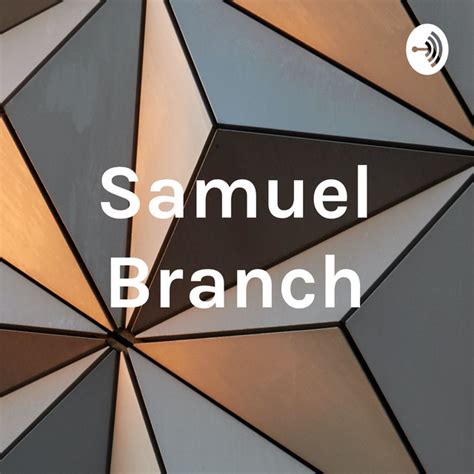 Samuel Branch | Podcast on Spotify