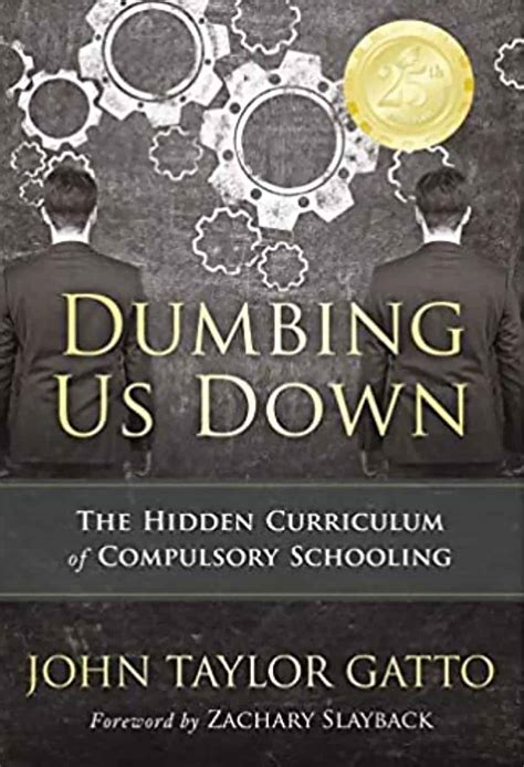 Dumbing Us Down - A Book About Schools • HomeSchool ThinkTank