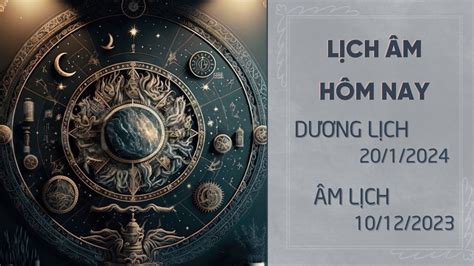 Lịch âm dương hôm nay 20/1/2024 - Âm lịch 20/1 chính xác nhất - Lịch vạn niên 20/1/2024