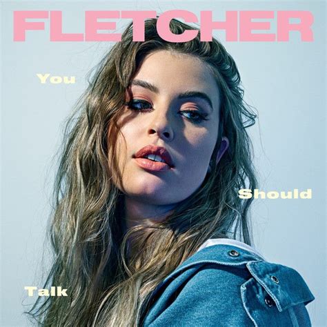 You Should Talk, a song by FLETCHER on Spotify | Fletcher singer ...